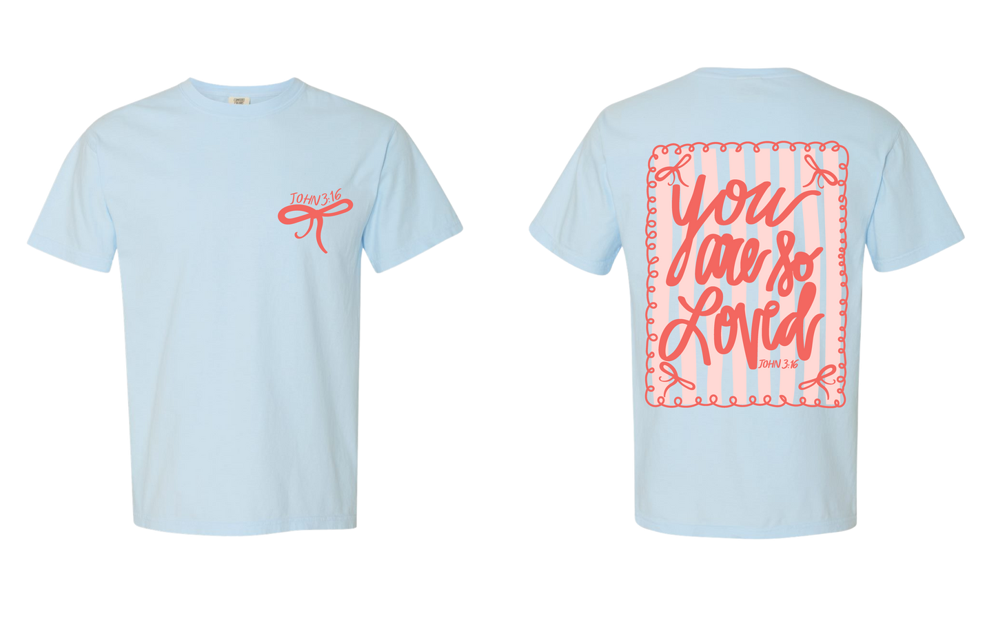 You Are So Loved! Short sleeve tee!